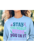 Stay The World Needs you need it